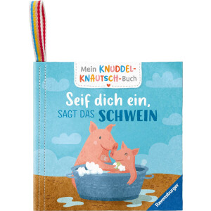 Mein Knuddel-Knautsch-Buch: Seif dich ein, sagt das...